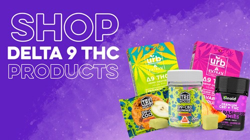 Shop Delta 9 THC Products: Gummies, Edibles, Vapes
